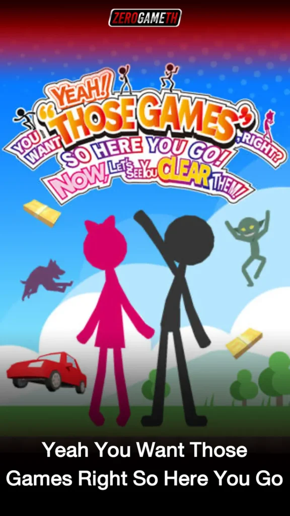 Yeah You Want Those Games